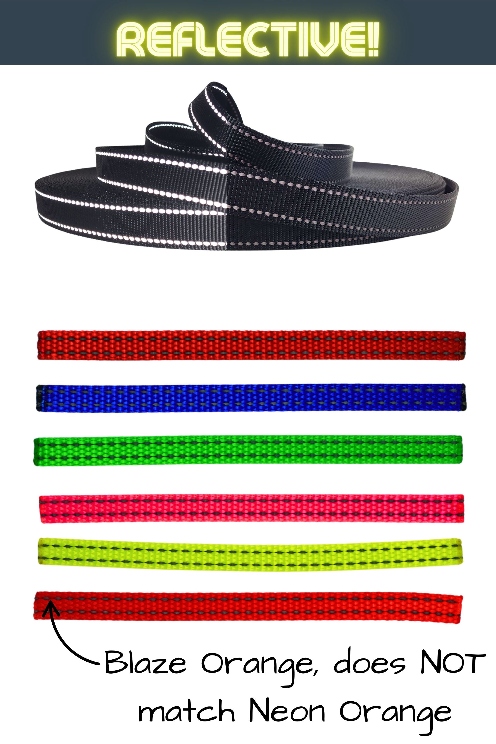 reflective three eights inch webbing comes in red, blue, neon green, neon pink, neon yellow, and blaze orange.