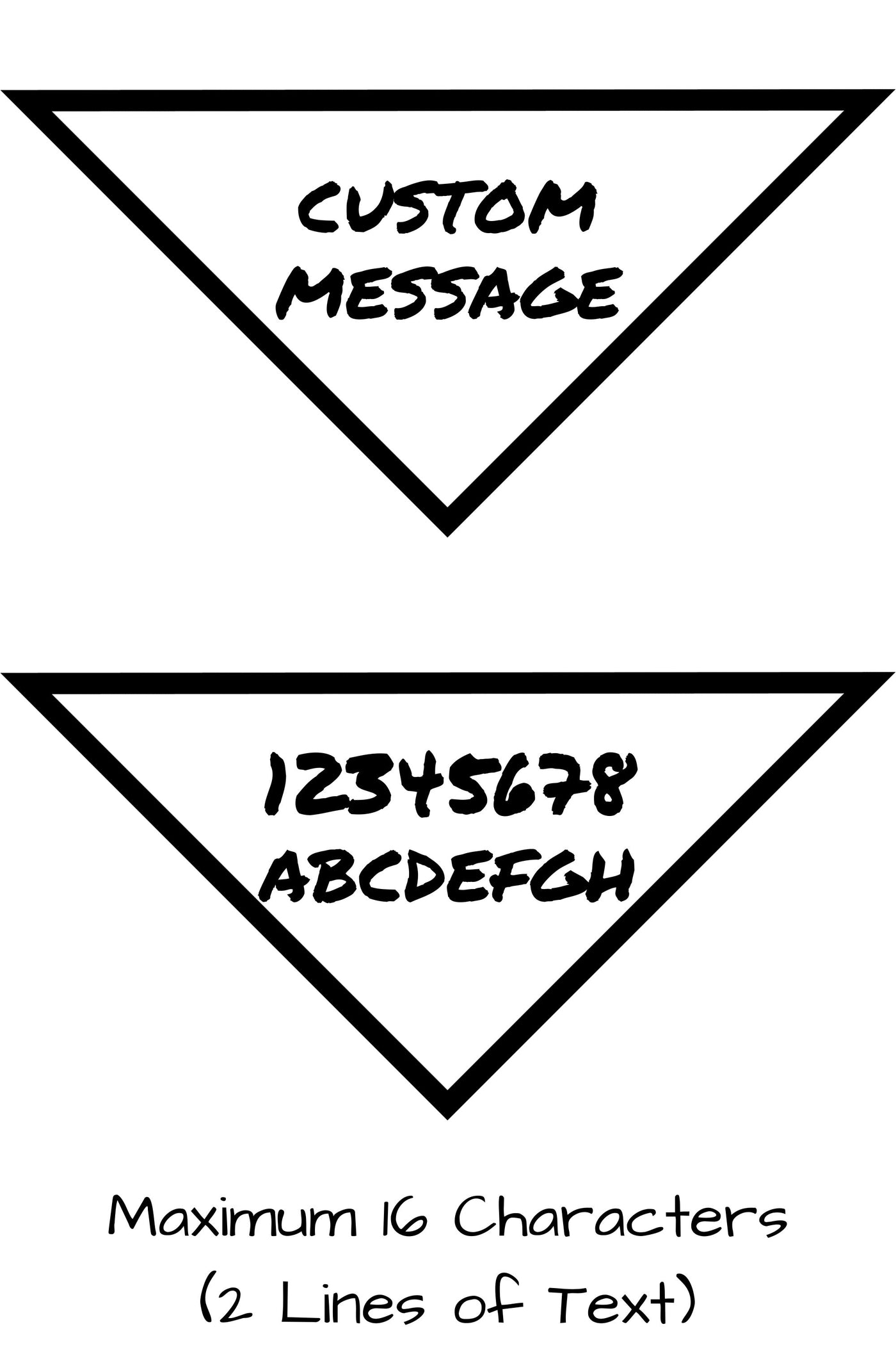 A custom message can be requested of a maximum of 16 characters, best placement is with two lines text that is up to 8 characters each line.