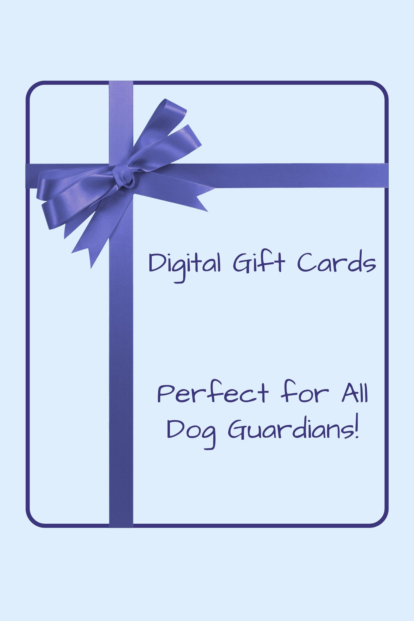 Graphic of a digital gift card that is a royal blue ribbon on a light blue background. This gift card is perfect for all dog guardians.