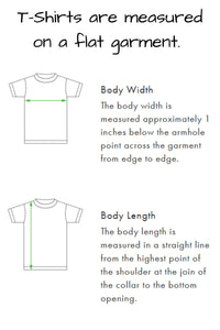 T shirt measurement instructions. Body width is measured across the garment from side to side, measured at approximately 1 inch below the armhole. Body length is measured in a straight line from the highest point of the shoulder at the join of the collar to the bottom of the shirt opening.