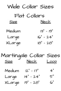 Wide collar sizes for flat collars: Medium fits neck sizes 13 inches to 19 inches, Large fits neck sizes from 16 inches to 24 inches, and extra large collar fits neck sizes 18 inches to 28 inches. Martingale collar sizes include medium for a 12 to 17 inch neck with a 4 inch loop. Large fits 14 to 24 inch neck with a 5 inch loop, and extra large fits a 19 inch to 28 inch neck with a 6 inch loop.
