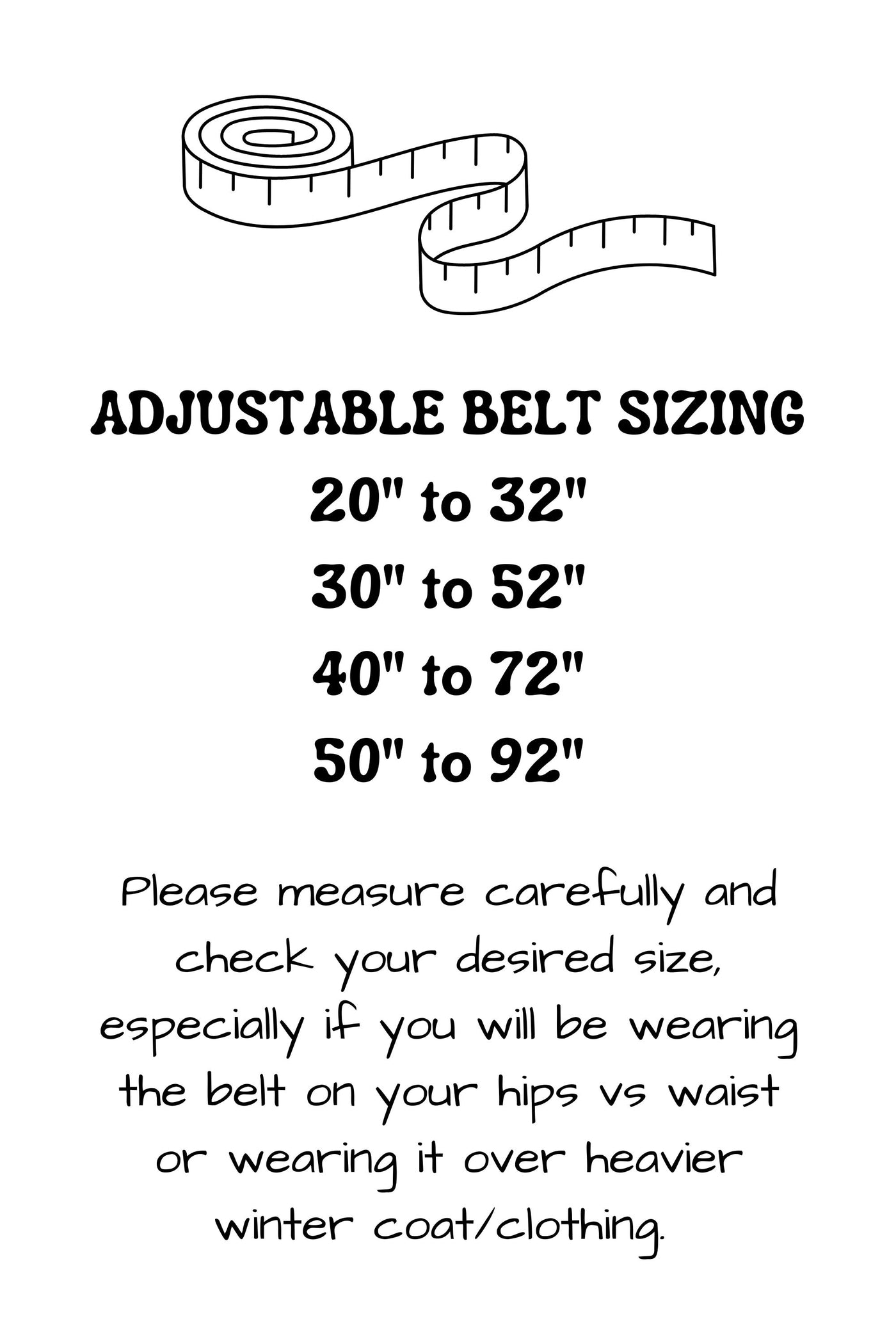 Adjustable hands free leash belts are available in four adjustable sizes, including 20 inches to 32 inches, 30 inches to 52 inches, 40 inches to 72 inches, and 50 inches to 92 inches.